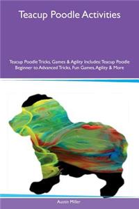 Teacup Poodle Activities Teacup Poodle Tricks, Games & Agility Includes