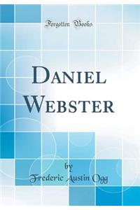 Daniel Webster (Classic Reprint)