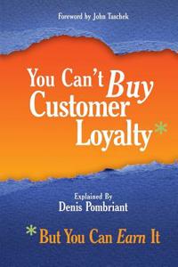 You Can't Buy Customer Loyalty, But You Can Earn It