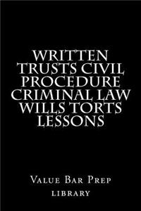 Written Trusts Civil Procedure Criminal law Wills Torts Lessons
