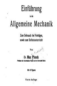 Einfuhrung in Die Allgemeine Mechanik, zum Gebrauch Bei Vorträgen