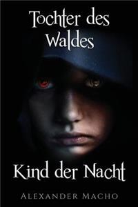 Tochter des Waldes, Kind der Nacht