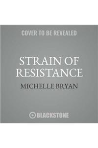 Strain of Resistance