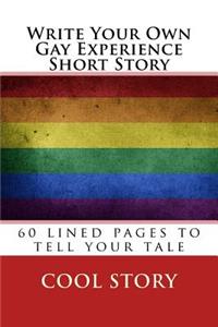 Write Your Own Gay Experience Short Story