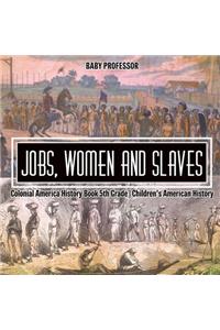 Jobs, Women and Slaves - Colonial America History Book 5th Grade Children's American History