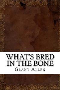 What's Bred in the Bone