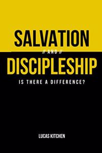 Salvation and Discipleship: Is There A Difference?