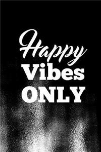 Happy Vibes Only