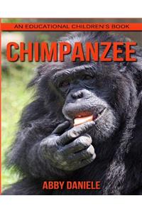 Chimpanzee! An Educational Children's Book about Chimpanzee with Fun Facts & Photos