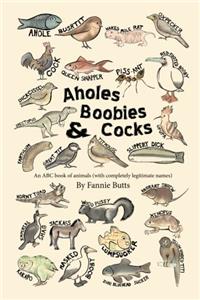 Aholes, Boobies, & Cocks