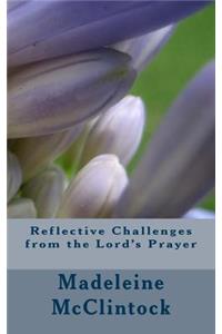 Reflective Challenges from the Lord's Prayer