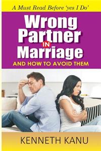 Wrong Partner In Marriage And How To Avoid Them