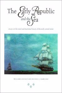 Early Republic and the Sea:Essays on Naval/Maritime History