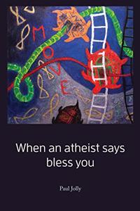 When an atheist says bless you