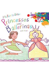 It's Fun to Draw Princesses and Ballerinas