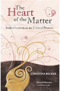 Heart of the Matter- Individuation as an Ethical Process, 2nd Edition