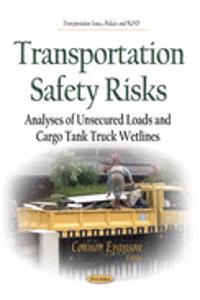 Transportation Safety Risks: Analyses of Unsecured Loads and Cargo Tank Truck Wetlines