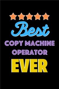 Best Copy Machine Operator Evers Notebook - Copy Machine Operator Funny Gift
