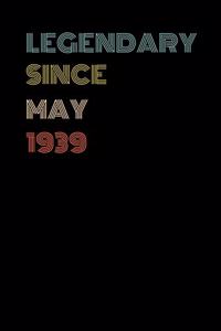 Legendary Since May 1939 - Birthday Gift For 80 Year Old Men and Women Born in May 1939