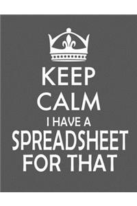 Keep Calm I Have A Spreadsheet For That notebook (Paperback, Gray Cover)