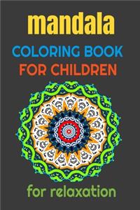 Mandala Coloring Book for Children for Relaxation