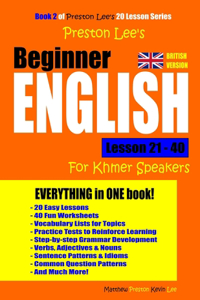 Preston Lee's Beginner English Lesson 21 - 40 For Khmer Speakers (British)