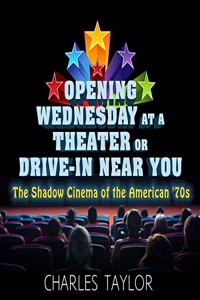 Opening Wednesday at a Theater or Drive-In Near You