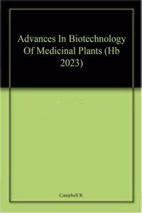 Advances In Biotechnology Of Medicinal Plants (Hb 2023)