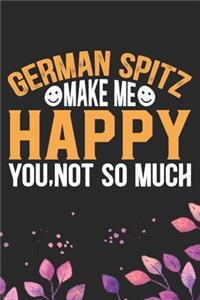 German Spitz Make Me Happy You, Not So Much