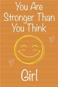 You Are Stronger Than You Think Girl