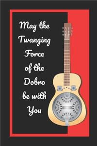 May The Twanging Force Of The Dobro Be With You
