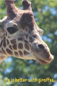 Life Is Better With Giraffes