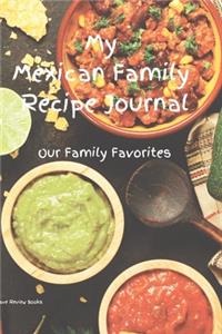 My Mexican Family Recipe Journal - Our Family Favorites