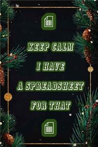 Keep Calm I Have A Spreadsheet For That