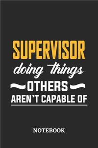 Supervisor Doing Things Others Aren't Capable of Notebook