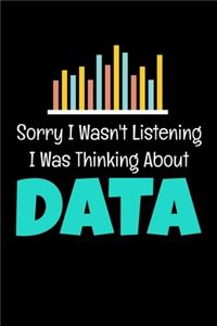 Sorry I Wasn't Listening I Was Thinking About Data