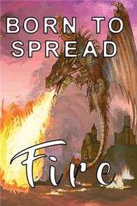 Born to spread fire notebook