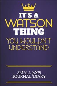 It's A Watson Thing You Wouldn't Understand Small (6x9) Journal/Diary