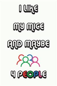 I Like My Mice And Maybe 4 People Notebook White Cover Background