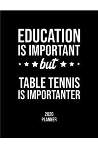 Education Is Important But Table Tennis Is Importanter 2020 Planner
