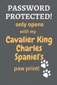 Password Protected! only opens with my Cavalier King Charles Spaniel's paw print!