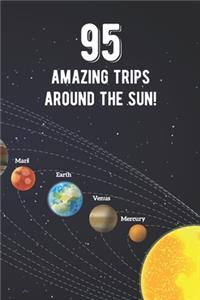 95 Amazing Trips Around The Sun