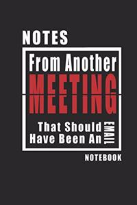 Notes From Another Meeting That Should Have Been An Email Notebook