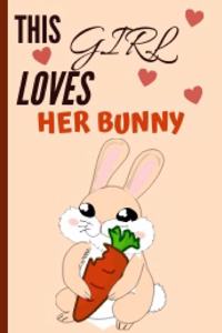 This Girl Loves Her Bunny