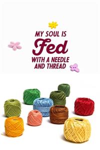 My Soul Is Fed With A Needle And Thread