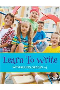 Learn To Write With Ruling Grades 2-3