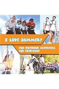 I Love Summer! - Fun Outdoor Activities for Everyone