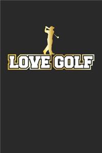 Love Golf: Notizbuch für Golf Fans - Notizheft, Tagebuch Geschenk-Idee - Blanko - A5 - 120 Seiten