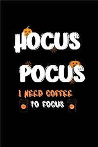 Hocus Pocus I Need Coffee To Focus