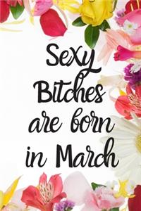 Sexy Bitches Are Born In March